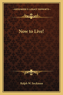 Now to Live!