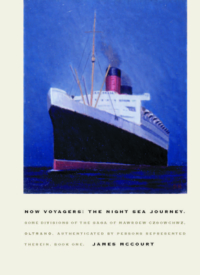 Now Voyagers: The Night Sea Journey: Some Divisions of the Saga of Mawrdew Czgowchwz, Oltrano, Authenticated by Persons Represented Therein, Book One - McCourt, James
