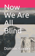Now We Are All Blind