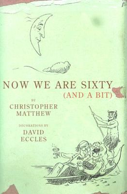 Now We Are Sixty (and a Bit) - Matthew, Christopher