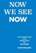 Now We See Now: Architecture and Research