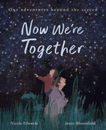 Now We're Together: Our adventures beyond the screen