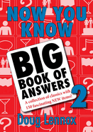 Now You Know Big Book of Answers 2: A Collection of Classics with 150 Fascinating New Items
