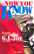 Now You Know: The Unauthorized Guide to GI Joe TV & Comics