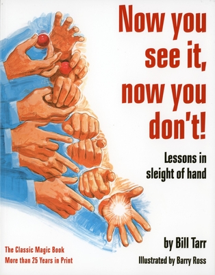 Now You See It, Now You Don't!: Lessons in Sleight of Hand - Tarr, Bill