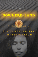 Nowhere-Land: A Stephan Raszer Investigation