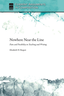 Nowhere Near the Line: Pain and Possibility in Teaching and Writing