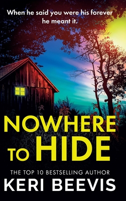 Nowhere to Hide: A completely gripping psychological thriller from TOP 10 BESTSELLER Keri Beevis - Beevis, Keri