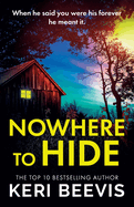 Nowhere to Hide: A completely gripping psychological thriller from TOP 10 BESTSELLER Keri Beevis