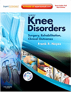 Noyes' Knee Disorders: Surgery, Rehabilitation, Clinical Outcomes: Expert Consult - Enhanced Online Features, Print and DVD