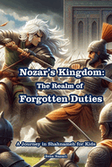 Nozar's Kingdom - The Realm of Forgotten Duties: A Journey in Shahnameh for Kids