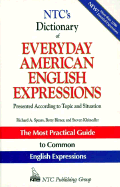 NTC's Dictionary of Everyday American English Expressions: Presented According to Topic and Situation - Spears, Richard A, Ph.D.