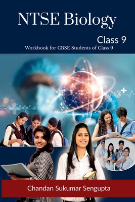 NTSE Biology Class 9: Workbook for CBSE Students of Class 9 - Chandan Sukumar SenGupta