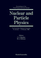 Nuclear and Particle Physics: Proceedings of the Third Physics Summer School