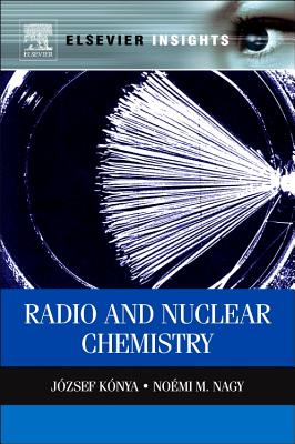 Nuclear and Radiochemistry - Konya, Jozsef, and Nagy, Noemi M, and K[nya, J[zsef