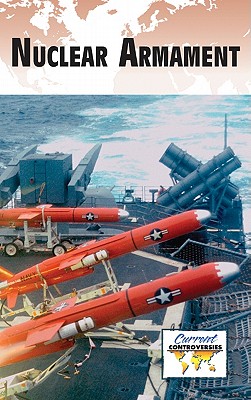 Nuclear Armament - Miller, Debra A (Editor)