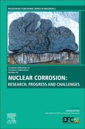 Nuclear Corrosion: Research, Progress and Challenges Volume 69