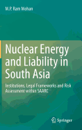 Nuclear Energy and Liability in South Asia: Institutions, Legal Frameworks and Risk Assessment Within Saarc