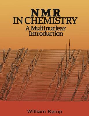 Nuclear Magnetic Resonance in Chemistry: A Multinuclear Introduction - Kemp, William