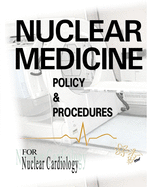 Nuclear Medicine Policy & Procedures: For Nuclear Cardiology