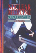 Nuclear Medicine: Science and Safety