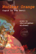 Nuclear Orange: Cupid Is the Devil