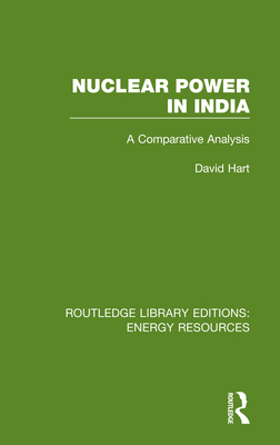 Nuclear Power in India: A Comparative Analysis - Hart, David