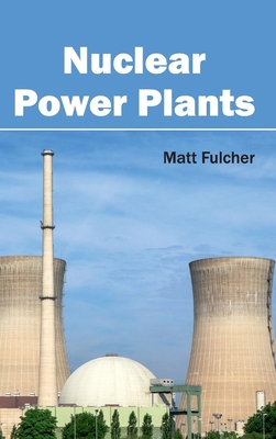 Nuclear Power Plants - Fulcher, Matt (Editor)