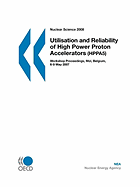 Nuclear Science Utilisation and Reliability of High Power Proton Accelerators: Workshop Proceedings, Mol, Belgium, 6-9 May 2007