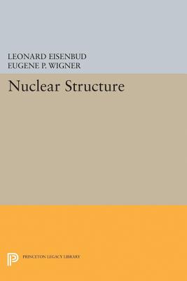 Nuclear Structure - Eisenbud, Leonard, and Wigner, Eugene P.