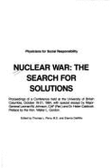 Nuclear war : the search for solutions : proceedings of a conference held at the University of British Columbia, October 19-21, 1984, with special essays