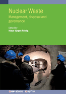 Nuclear Waste: Management, disposal and governance