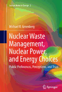 Nuclear Waste Management, Nuclear Power, and Energy Choices: Public Preferences, Perceptions, and Trust