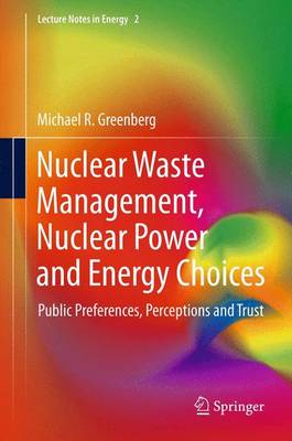 Nuclear Waste Management, Nuclear Power, and Energy Choices: Public Preferences, Perceptions, and Trust - Greenberg, Michael