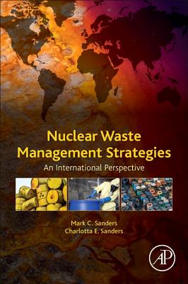 Nuclear Waste Management Strategies: An International Perspective - Sanders, Mark H., and Sanders, Charlotta E.