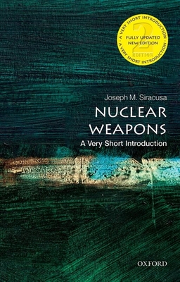 Nuclear Weapons: A Very Short Introduction - Siracusa, Joseph M.