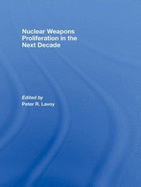 Nuclear Weapons Proliferation in the Next Decade