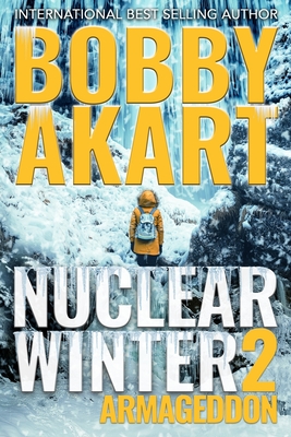 Nuclear Winter Armageddon: Post Apocalyptic Survival Thriller - Akart, Bobby