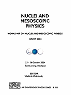 Nuclei and Mesoscopic Physics: Workshop on Nuclei and Mesoscopic Physics: WNMP 2004, East Lansing, Michigan, 23-26 October 2004