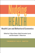 Nudging Health: Health Law and Behavioral Economics
