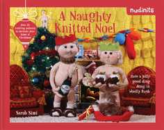 Nudinits: A Naughty Knitted Noel: Over 20 Knitting Patterns to Decorate Your Home at Christmas