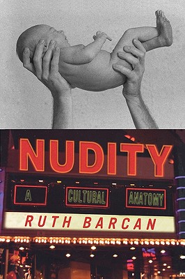 Nudity: A Cultural Anatomy - Barcan, Ruth, and Eicher, Joanne B (Editor)