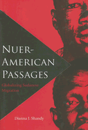 Nuer-American Passages: Globalizing Sudanese Migration