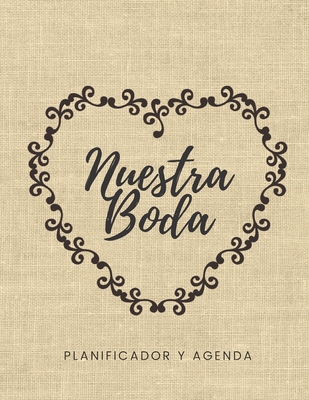 Nuestra Boda Planificador y Agenda: Organizador y Agenda para Novias o Novios para planear todas las actividades previas a la boda tema rustico corazon en tul 8.5 x 11 in 135 pag - Bridal Journals, Casa