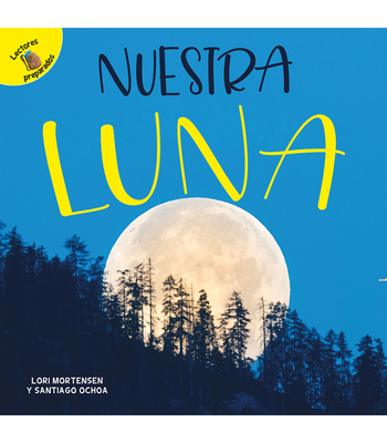 Nuestra Luna: Our Moon - Ochoa, Santiago, and Mortensen, Lori