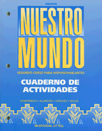 Nuestro Mundo: Cuaderno de Activadades: Segundo Curso Para Hispanohablantes - Samaniego, Fabian A, and Alarcon, Francisco X, and Sanchez, Elba R