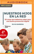 Nuestros Hijos En La Red (Narracin En Castellano): 50 Cosas Que Debemos Saber Para Una Buena Prevencin Digital