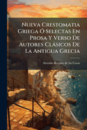 Nueva Crestomatia Griega " Selectas En Prosa Y Verso De Autores Clsicos De La Antigua Grecia