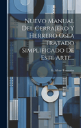 Nuevo Manual del Cerrajero y Herrero Osea Tratado Simplificado de Este Arte...