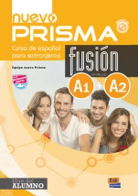 Nuevo Prisma Fusion A1 + A2 : Student Book: Includes free coded access to the ELETeca and the eBook - Nuevo Prisma Team, and Menendez, Mar (Editor), and Gelabert, Maria Jose (Editor)